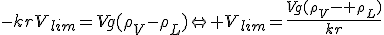 -krV_{lim}=Vg(\rho_V-\rho_L)\Leftright V_{lim}=\frac{Vg(\rho_V- \rho_L)}{kr}