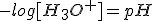 -log[H_3O^+]=pH