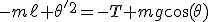 -m\ell \theta'^2=-T+mg\cos(\theta)