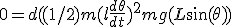 0=d((1/2)m(l\fr{d\theta}{dt})^2 +mg(L\sin(\theta))