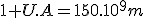 1 U.A=150.10^{9}m