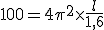 100 = 4\pi^2 \times \frac{l}{1,6}