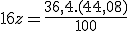 16z=\frac{36,4.(44,08)}{100}
