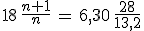 18\,\frac{n+1}{n}\,=\,6,30\,\frac{28}{13,2}