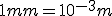 1mm=10^{-3}m