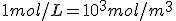 1mol/L=10^3mol/m^3