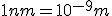 1nm=10^{-9}m