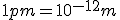 1pm=10^{-12}m