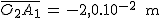 2$\bar{O_2A_1}\,=\,-2,0.10^{-2}\,\rm{m}