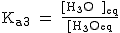 2$\rm{K_{a3} = \frac{[H_3O^+]_{eq}}{[H_3O^+]_{eq}}}