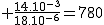 2$\rm \fra{14.10^{-3}}{18.10^{-6}}=780
