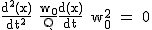2$\rm \frac{d^2(x)}{dt^2}+\frac{w_0}{Q}\frac{d(x)}{dt}+w_0^2 = 0