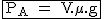 2$\rm~\begin{tabular}{|c|}\hline~P_A~=~V.\mu.g\\\hline\end{tabular}