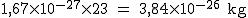 2$\rm~1,67\times10^{-27}\times23~=~3,84\times10^{-26}~kg