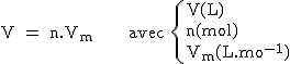 2$\rm~V~=~n.V_m~~~~~~avec~\{{V(L)\\n(mol)\\V_m(L.mol^{-1})}