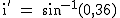 2$\rm~i'~=~sin^{-1}(0,36)