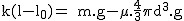 2$\rm~k(l-l_0)=~m.g-\mu.\frac{4}{3}\pi~d^3.g