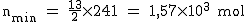 2$\rm~n_{min}~=~\frac{13}{2}\times241~=~1,57\times10^3~mol