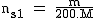 2$\rm~n_{s1}~=~\frac{m}{200.M}