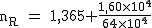 2$\rm~n_R~=~1,365+\frac{1,60\times10^4}{64\times10^4}