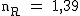 2$\rm~n_R~=~1,39