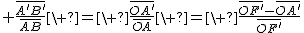2$ \frac{\bar{A'B'}}{\bar{AB}}\ =\ \frac{\bar{OA'}}{\bar{OA}}\ =\ \frac{\bar{OF'}-\bar{OA'}}{\bar{OF'}}