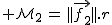 2$ \mathcal{M}_2\,=\,||\vec{f_2}||.r