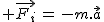 2$ \vec{F_i}\,=\,-m.\vec{a}