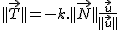 2$ ||\vec{T}|| = - k.||\vec{N}|| \frac{\vec{u}} {||\vec{u}||}
