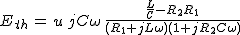 2$E_{th}\,=\,u\,jC\omega\,\frac{\frac{L}{C}-R_2R_1}{(R_1+jL\omega)(1+jR_2C\omega)}