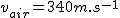 2$v_{air}=340m.s^{-1}