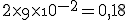 2\times\9\times\10^{-2}=0,18
