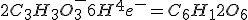 2C_3H_3O_3^-+6H^++4e^-=C_6H_12O_6