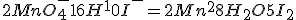 2MnO_4^-+16H^++10I^-=2Mn^{2+}+8H_2O+5I_2