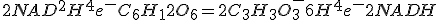 2NAD^++2H^++4e^-+C_6H_12O_6=2C_3H_3O_3^-+6H^++4e^-+2NADH