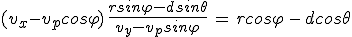 3$(v_x-v_pcos\varphi)\,\frac{rsin\varphi-dsin\theta}{v_y-v_psin\varphi}\,=\,rcos\varphi\,-\,dcos\theta