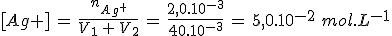 3$[Ag+]\,=\,\frac{n_{Ag^+}}{V_1\,+\,V_2}\,=\,\frac{2,0.10^{-3}}{40.10^{-3}}\,=\,5,0.10^{-2}\,\,mol.L^{-1}