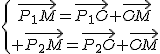 3$\{{\vec{P_{1}M}=\vec{P_{1}O}+\vec{OM}\atop \vec{P_{2}M}=\vec{P_{2}O}+\vec{OM}}