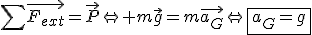 3$\Bigsum\vec{F_{ext}}=\vec{P}\Leftrightarrow m\vec{g}=m\vec{a_G}\Leftrightarrow\fbox{a_G=g}