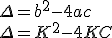 3$\Delta=b^2-4ac\\\\\Delta=K^2-4KC