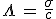 3$\Lambda\,=\,\frac{\sigma}{c}