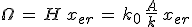 3$\Omega\,=\,H\,x_{er}\,=\,k_0\,\frac{A}{k}\,x_{er}