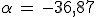 3$\alpha\,=\,-36,87