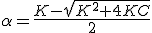 3$\alpha=\frac{K-\sqrt{K^2+4KC}}{2}