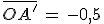 3$\bar{OA^%27}\,=\,-0,5