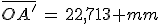 3$\bar{OA^%27}\,=\,22,713 mm