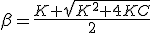 3$\beta=\frac{K+\sqrt{K^2+4KC}}{2}