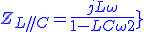 3$\blue{Z_{L//C} = \frac{jL\omega}{1-LC\omega^2}}