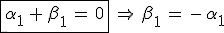 3$\fbox{\alpha_1\,+\,\beta_1\,=\,0}\,\Rightarrow\,\beta_1\,=\,-\,\alpha_1