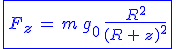 3$\fbox{\blue{F_z\,=\,m\,g_0\,\frac{R^2}{(R\,+\,z)^2}}}